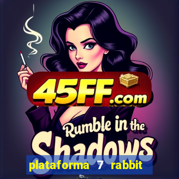 plataforma 7 rabbit paga mesmo